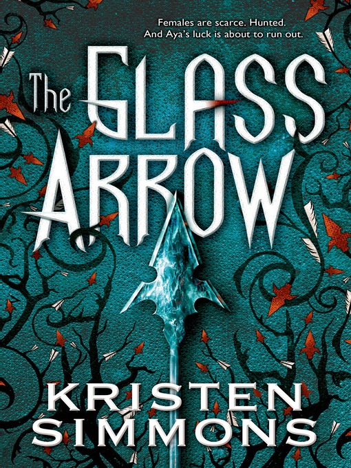 Title details for The Glass Arrow by Kristen Simmons - Wait list